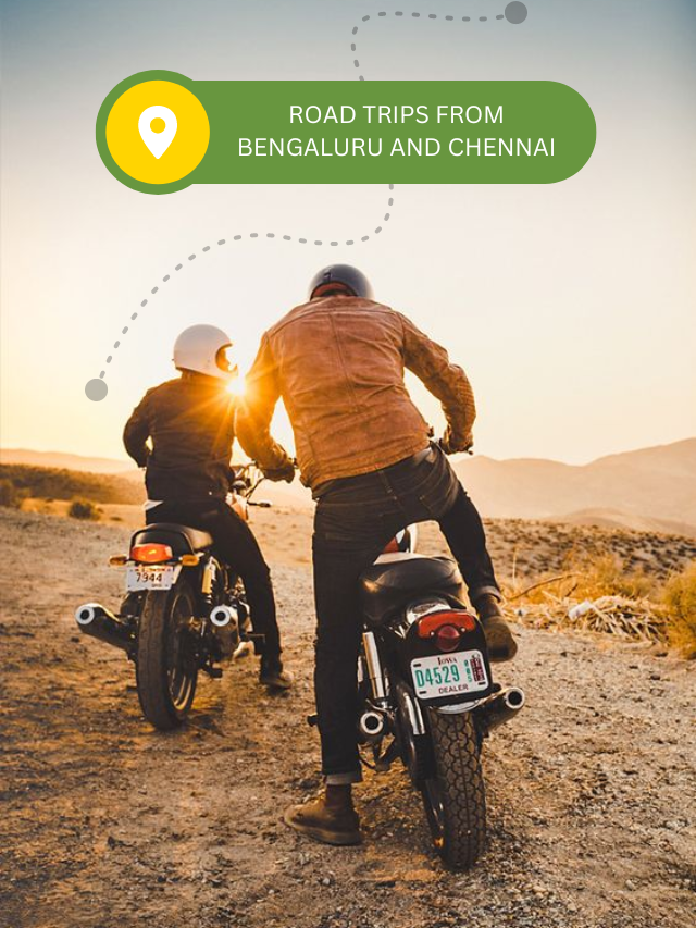 Exploring 6 beautiful routes from Bengaluru & Chennai